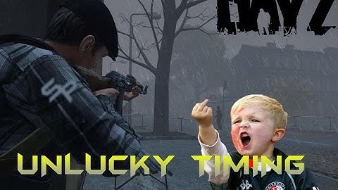 DayZ Standalone - UnluckyTiming