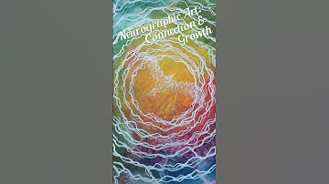 Neurographic Art in Action: Growth, Connection, Creativity