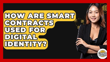 How Are Smart Contracts Used For Digital Identity? - CryptoBasics360.com
