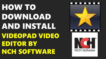 HOW TO DOWNLOAD VIDEOPAD VIDEO EDITOR BY NCH SOFTWARE