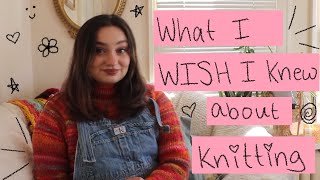 What I Wish I Knew When I Started Knitting! Beginner Knitting Tips