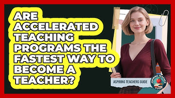 Are Accelerated Teaching Programs The Fastest Way To Become A Teacher? - Aspiring Teacher Guide