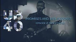 UB40 Podcast - Promises and Lies - Episode #2 - Desert Sand.