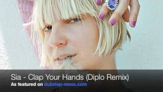 Sia - clap your hands (diplo remix)