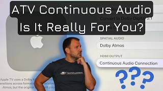Apple TV 4K Continuous Audio Connection Deeper Dive & Debate
