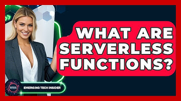 What Are Serverless Functions? - Emerging Tech Insider