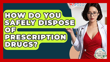 How Do You Safely Dispose Of Prescription Drugs? - The Health Brief