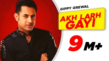 Akh Larh Gayi - Gippy Grewal