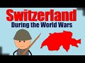 Switzerland During the World Wars