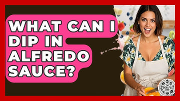 What Can I Dip In Alfredo Sauce? - The Skillful Chef