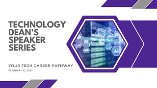 Dean's Speaker Series- Technology Career Pathways [2-23-23]