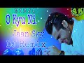 O kyu ni jaan sky ninja  dj remix  full dialogue dj remix song  new punjabi dj remix song2022