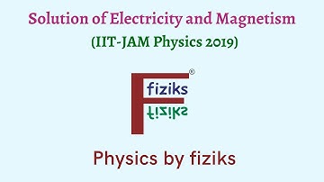 Solution of Electricity and Magnetism IIT JAM Physics 2019