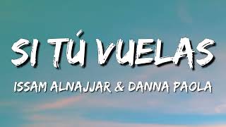 Issam Alnajjar & Danna Paola – Si Tú Vuelas (Lyrics)
