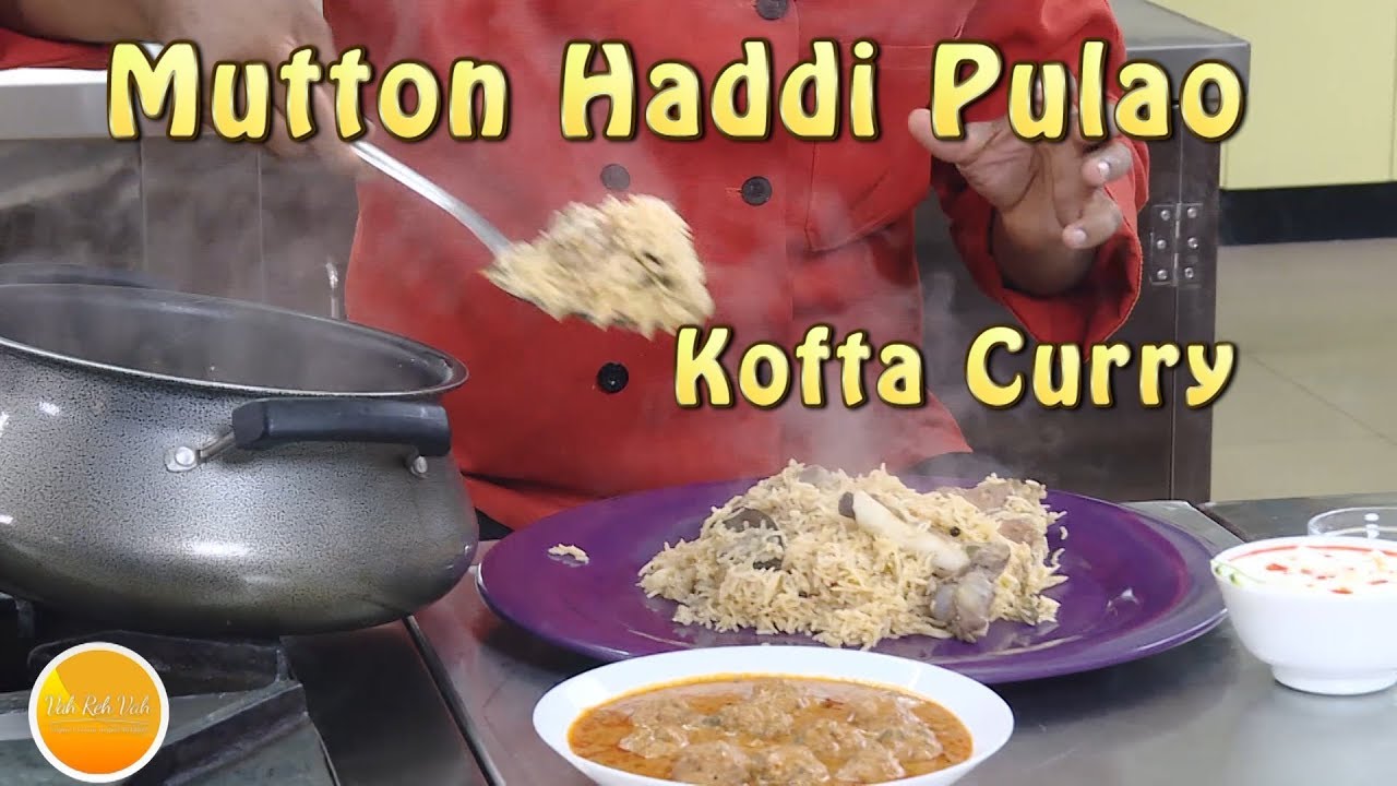 Mutton Haddi Pulao with  Kheema Kofta curry | Vahchef - VahRehVah