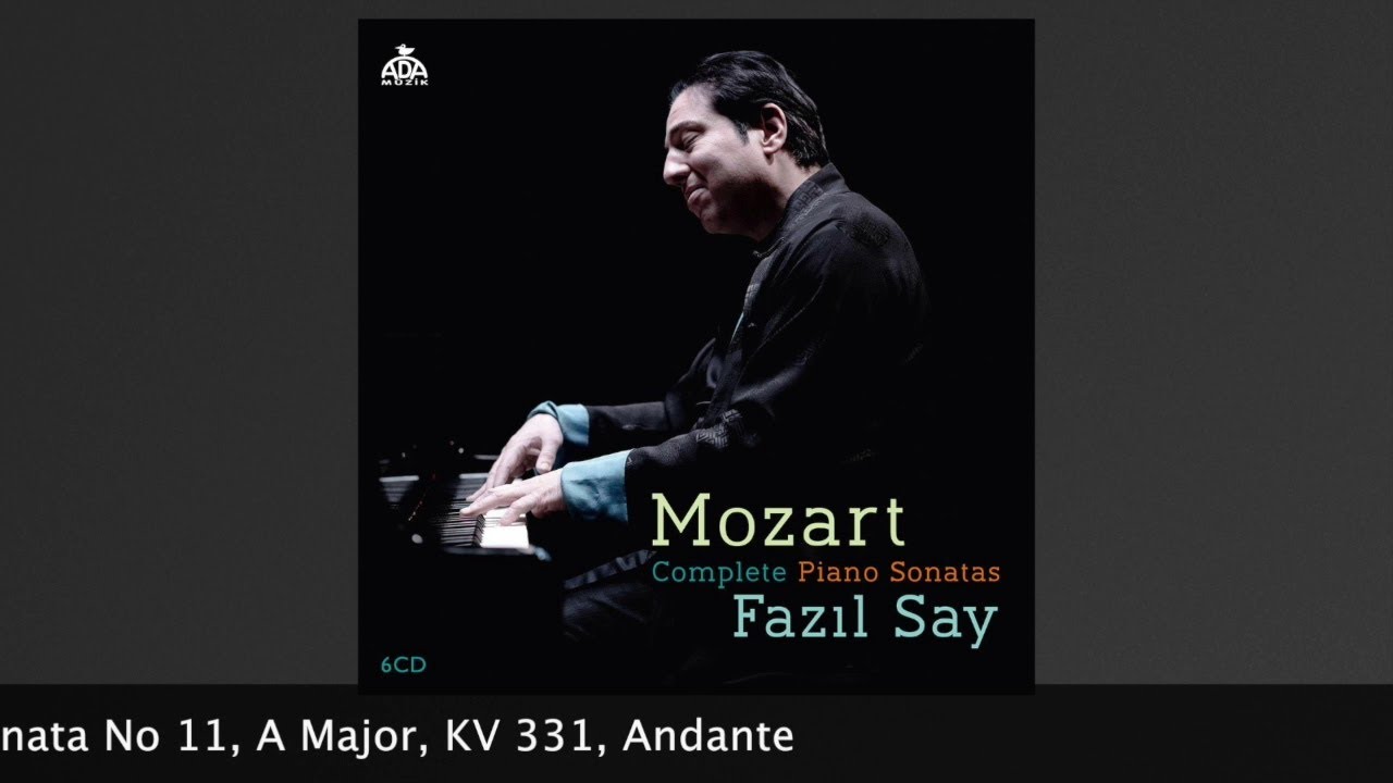 ファジルサイ　モーツァルト Fazıl Say W.A. Mozart: Sonata No 11, A Major, KV 331, Andante