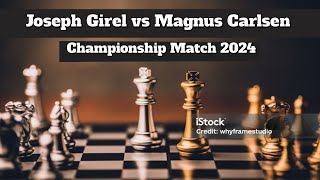 Joseph Girel vs Magnus Carlsen Championship Match 2024