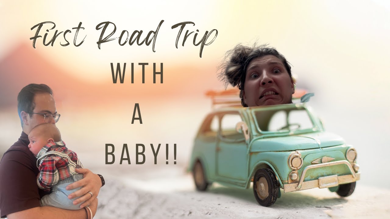 First Road Trip with a Baby - YouTube