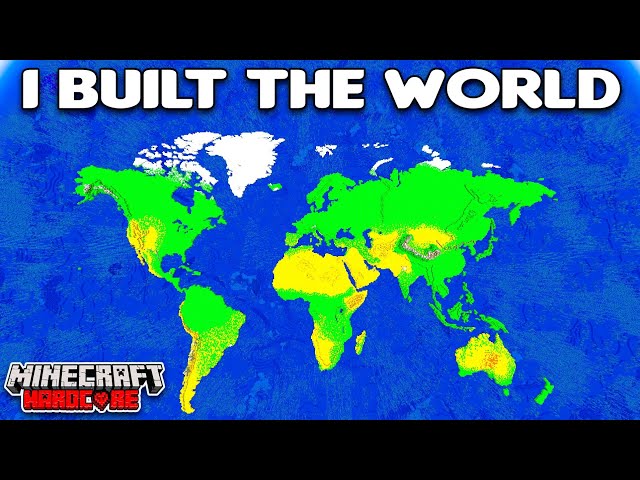 I Built the Earth in Minecraft Hardcore 