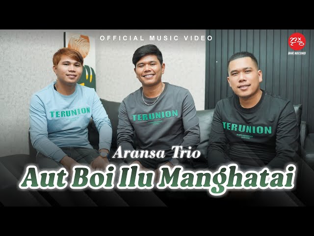 Aransa Trio - Aut Boi Ilu Manghatai (Official Music Video) class=