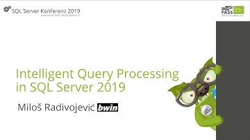 SQL SERVER KONFERENZ 2019: Intelligent Query Processing in SQL Server 2019 (M. Radivojevic)