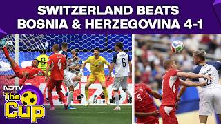 FIFA World Cup | Switzerland Vs Bosnia & Herzegovina Highlights: Swiss Scores Four After Red Card