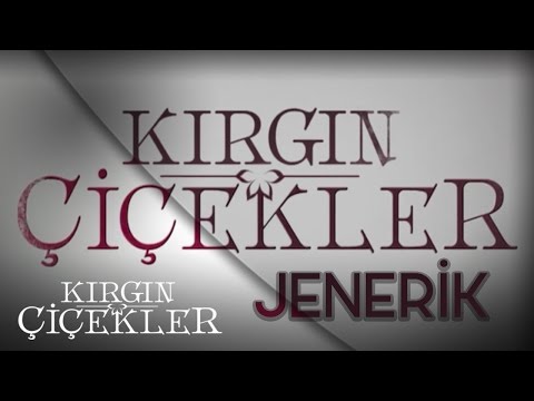 Kırgın Çiçekler 54.Bölüm - Kırgın Çiçekler Jenerik