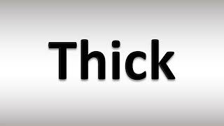How to Pronounce Thick
