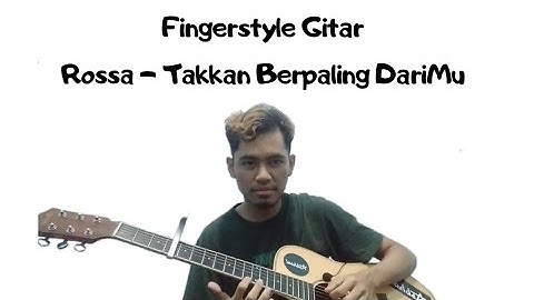 Rossa - Takkan berpaling dariMu (Fingerstyle Gitar)