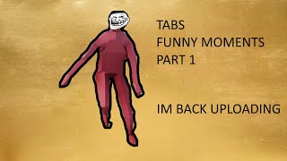 TABS FUNNY MOMENTS #1