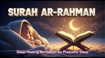 Surah Ar Rahman سورة الرحمن | Calming Quran for Relaxation and Deep Sleep #surahrahman
