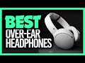 Best Over Ear Headphones in 2023 - Which Headphones Are The Right Ones For You?