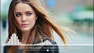 DJ_TAB & AZAAR - Omade Dokhtar (Remix) Tik Tok Xit  @AZAARMusic  @djtabofficial