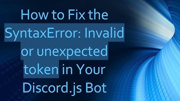 How to Fix the SyntaxError: Invalid or unexpected token in Your Discord.js Bot