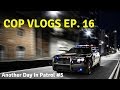 COP VLOGS EP 16 | ANOTHER DAY IN PATROL #5