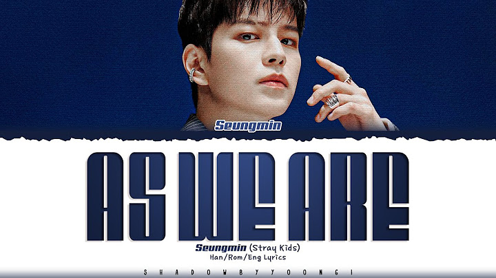 Seungmin (Stray Kids) 'As we are' Lyrics (스트레이 키즈 그렇게, 천천히, 우리 가사) [Color Coded Han_Rom_Eng]