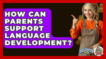 How Can Parents Support Language Development? - Childhood Education Zone