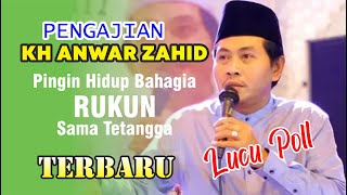 Pengajian KH. Anwar Zahid, Rukun Sama Tetangga ! Lucu Poll #khanwarzahidterbaru