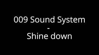 009 Sound System - Shine Down