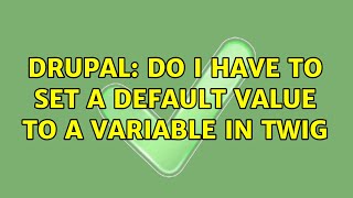 Celebrity Drupal: Do I have to set a default value to a variable in Twig (2 Solutions!!) Wealth