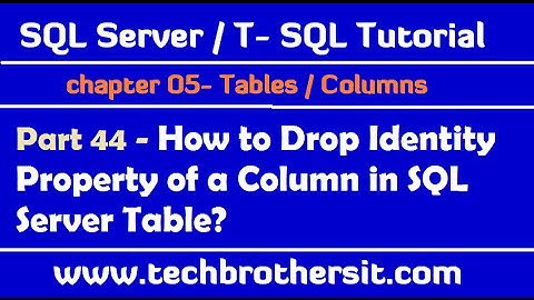 How to Drop Identity Property of a Column in SQL Server Table - SQL Server Tutorial Part 44