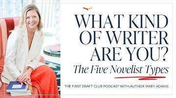 What Kind of Writer Are You? A NEW TYPOLOGY! | The First Draft Club Podcast