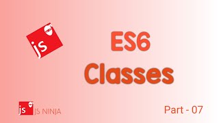 ES6 | Part - 07 | Classes | Inheritance | Objects | Static Methods | ES6 Features | JSNinja