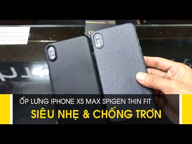 LÊ SANG | Ốp lưng iPhone XS Max Spigen Thin fit, ốp Hàng Hiệu mỏng nhẹ nhất