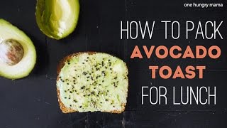 How to pack avocado toast for school lunch