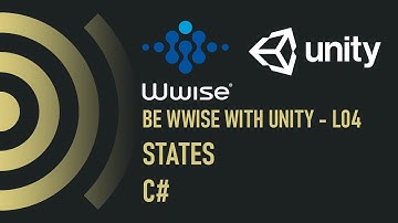 Be WWise with Unity - L04 - States - C#