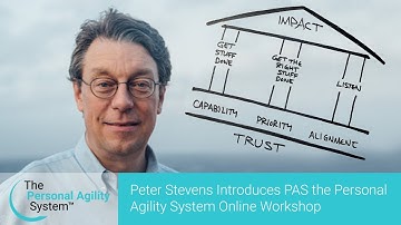 Peter Stevens Introduces PAS the Personal Agility System Online Workshop