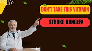 Brain doctor warns this vitamin increases stroke risk overnight