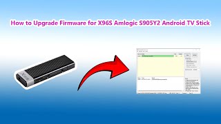 How to Upgrade Firmware for X96S Amlogic S905Y2 Android TV Stick screenshot 1