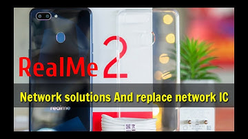 RealMe 2 Network problem & No service solutions Realme 2 water dead and realme 2 network ic change e